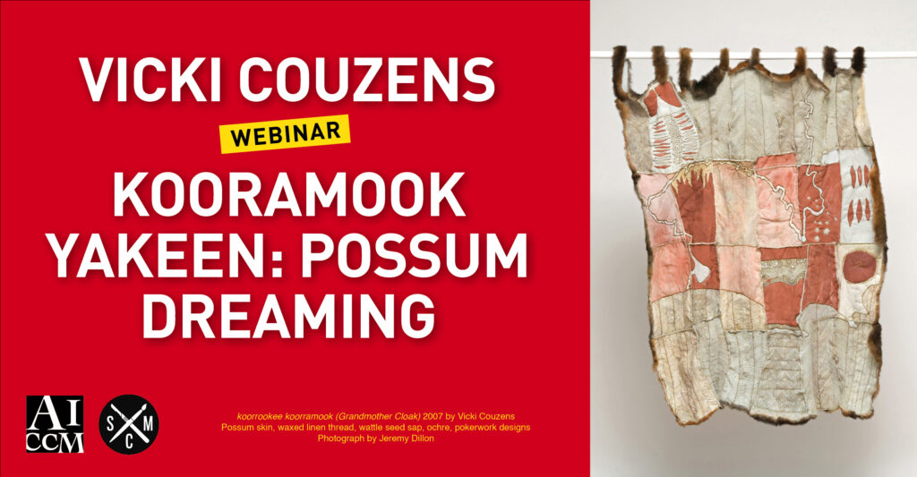 Text: Vicki Couzens Webinar: Kooramook Yankeen: Possum Dreaming with image of a possum skin cloak