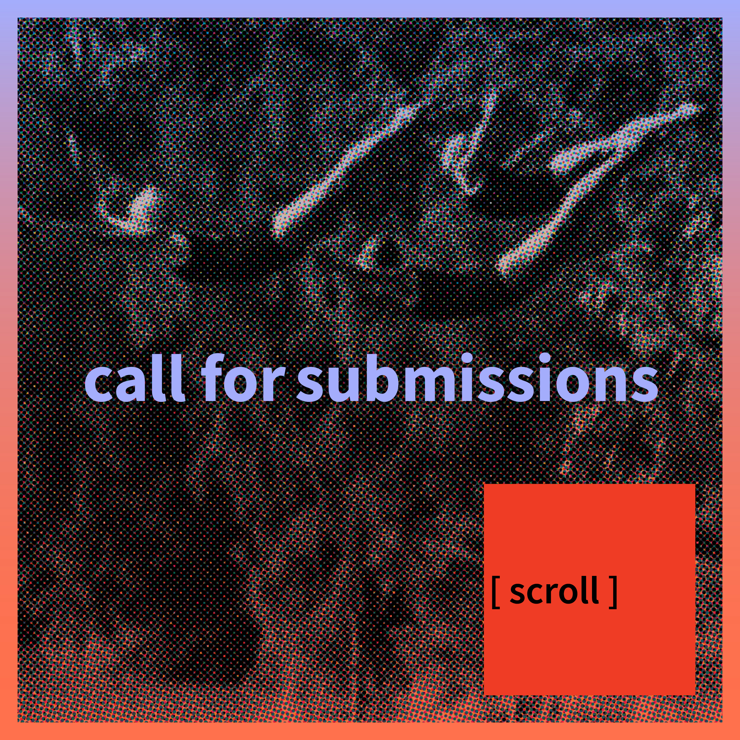Call for submissions: Submissions for Scroll Volume 3 are now open ...